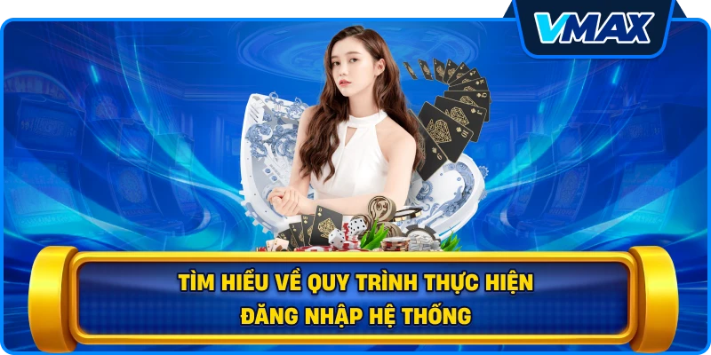 Tìm hiểu về quy trình thực hiện đăng nhập hệ thống